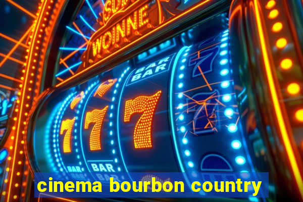 cinema bourbon country